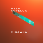 "Migawka" - Mela Koteluk [zapowiedź: płyta i trasa]