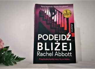 Rachel Abbott ,,Podejdź bliżej''