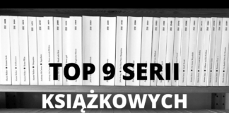 Najlepsze serie książkowe - TOP 9, które warto przeczytać