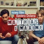 Najnowszy film, jeszcze nowszy serial Xaviera Dolana