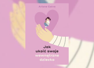 Jak ukoić swoje wewnętrzne dziecko