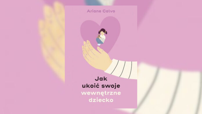 Jak ukoić swoje wewnętrzne dziecko