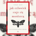 Jak człowiek staje się mordercą