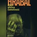 Zbyt głośna samotność Bohumil Hrabal