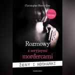 Rozmowy z seryjnymi mordercami. Żony i kochanki