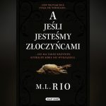 a jeśli jesteśmy złoczyńcami