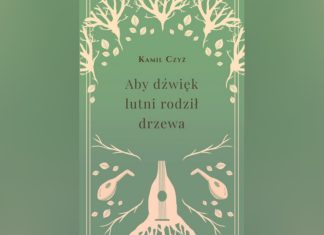 Aby dźwięk lutni rodził drzewa