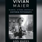 Vivian Maier. Niania, która zmieniła historię fotografii