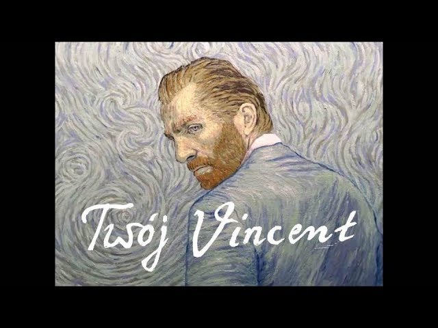 Twój Vincent – film, który ożywił obrazy van Gogha
