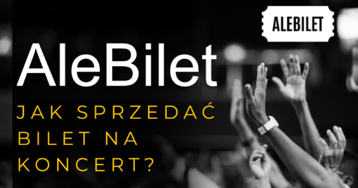 Jak sprzedać bilet na koncert?