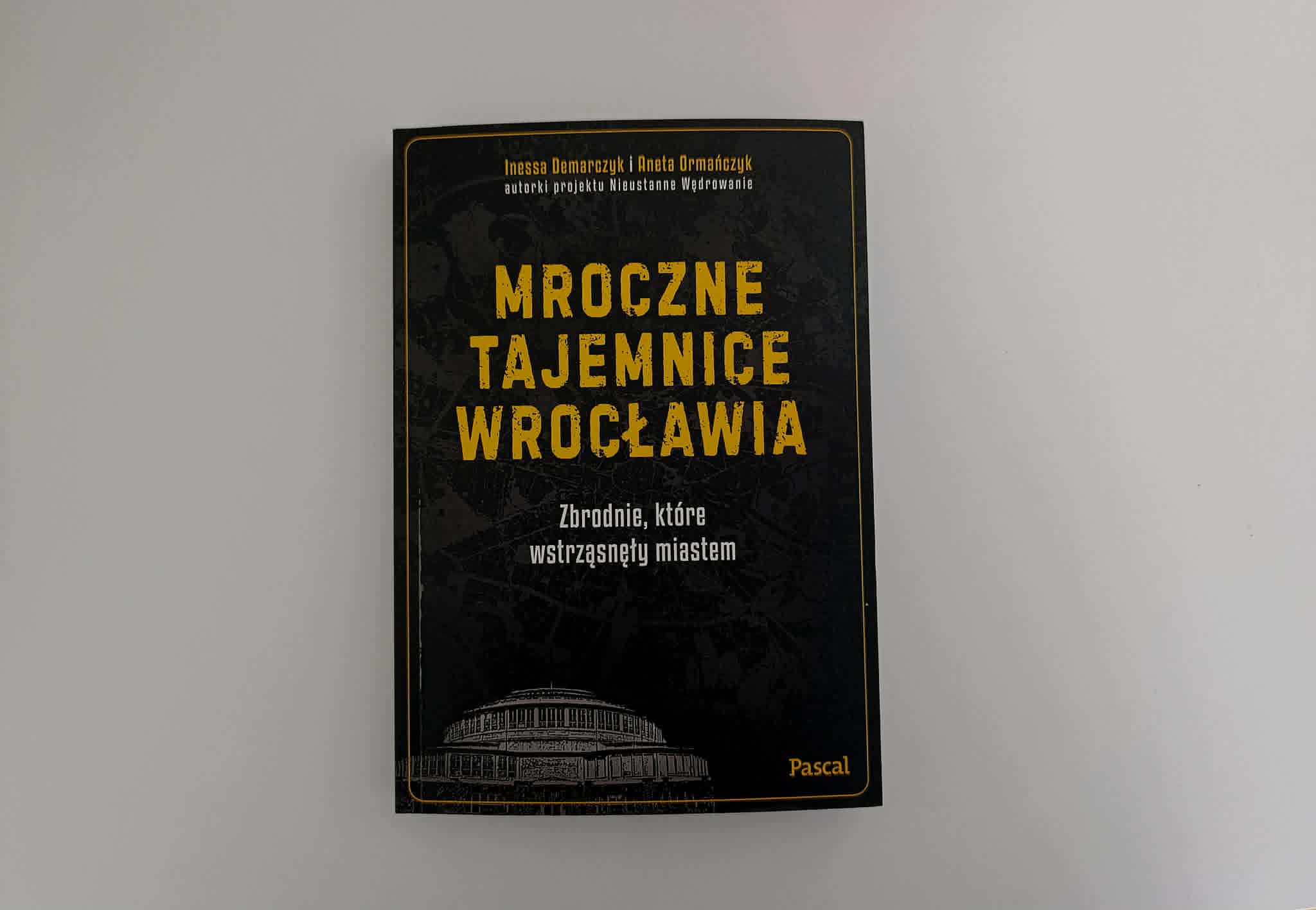 W cieniu zbrodni. Recenzja książki „Mroczne Tajemnice Wrocławia”