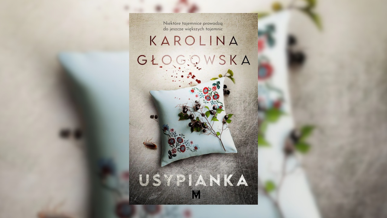 Miał być thriller, wyszło… Recenzja “Usypianki” Karoliny Głogowskiej
