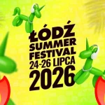 Łódź Summer Festival – największe bezpłatne święto muzyki w Polsce